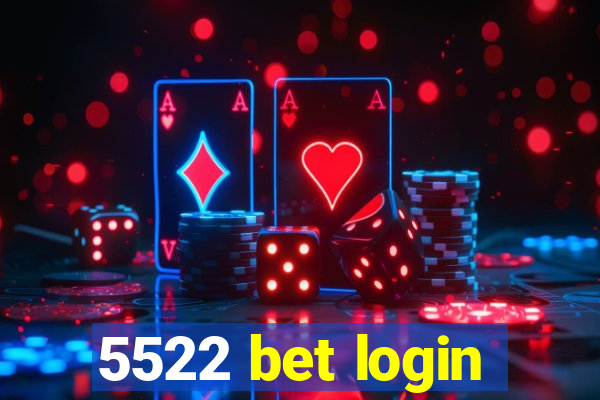 5522 bet login